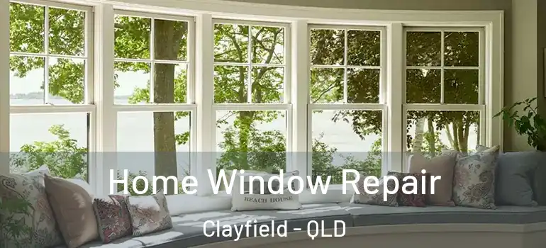 Home Window Repair Clayfield - QLD