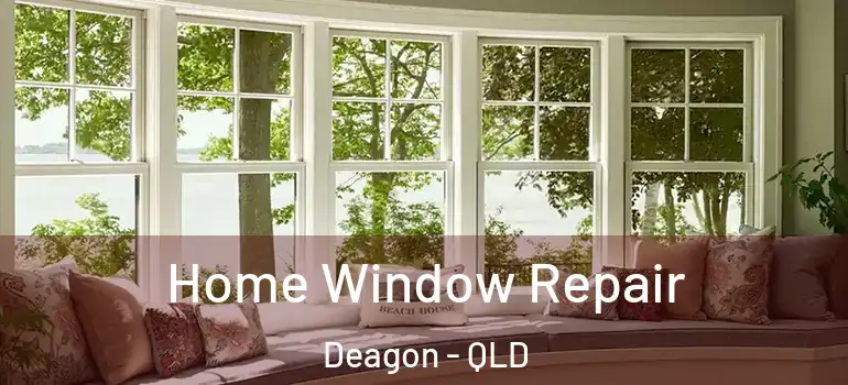 Home Window Repair Deagon - QLD