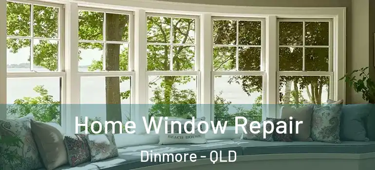 Home Window Repair Dinmore - QLD