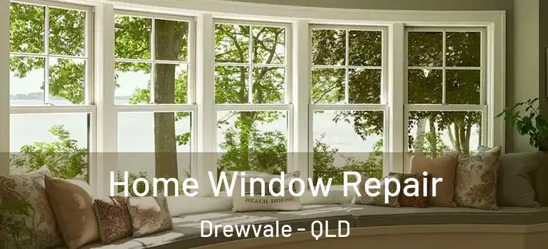 Home Window Repair Drewvale - QLD