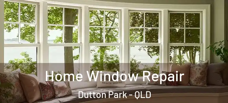 Home Window Repair Dutton Park - QLD