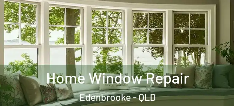  Home Window Repair Edenbrooke - QLD