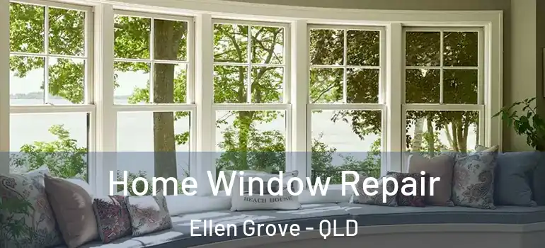 Home Window Repair Ellen Grove - QLD