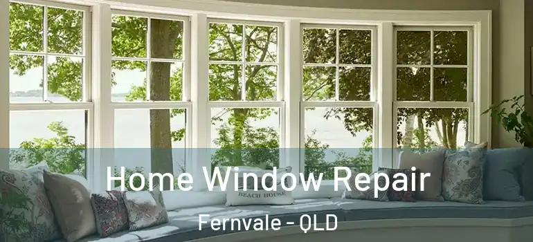 Home Window Repair Fernvale - QLD
