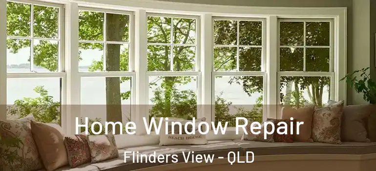Home Window Repair Flinders View - QLD