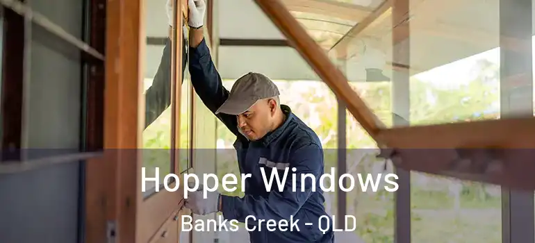 Hopper Windows Banks Creek - QLD