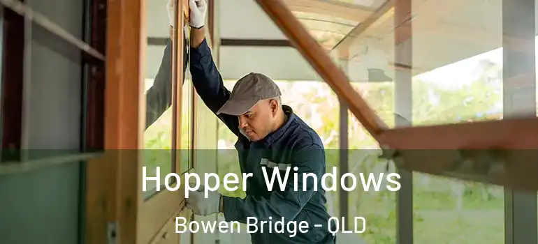 Hopper Windows Bowen Bridge - QLD