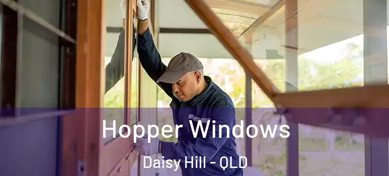 Hopper Windows Daisy Hill - QLD