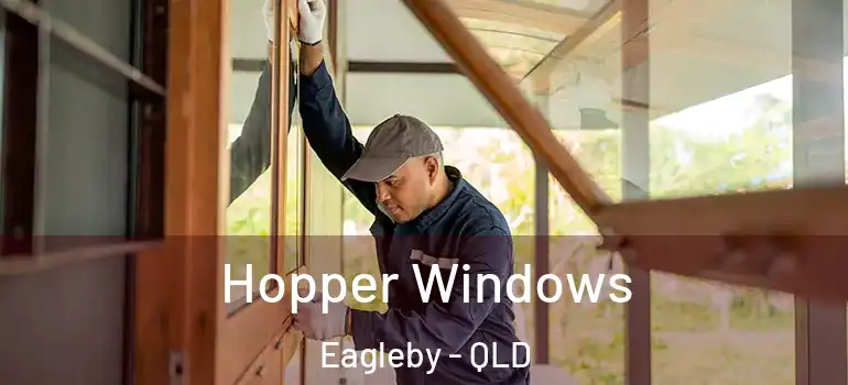 Hopper Windows Eagleby - QLD
