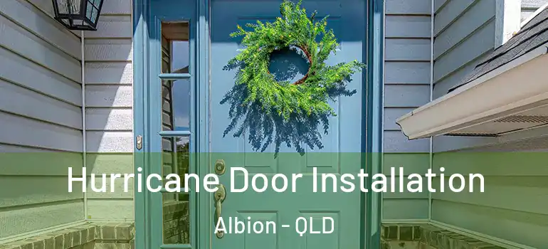 Hurricane Door Installation Albion - QLD