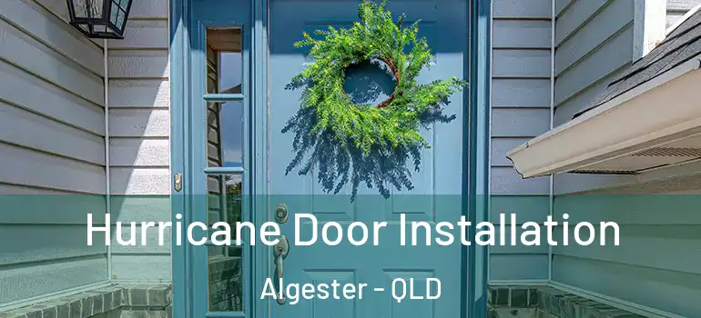Hurricane Door Installation Algester - QLD