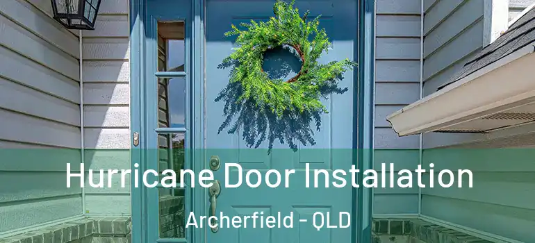  Hurricane Door Installation Archerfield - QLD