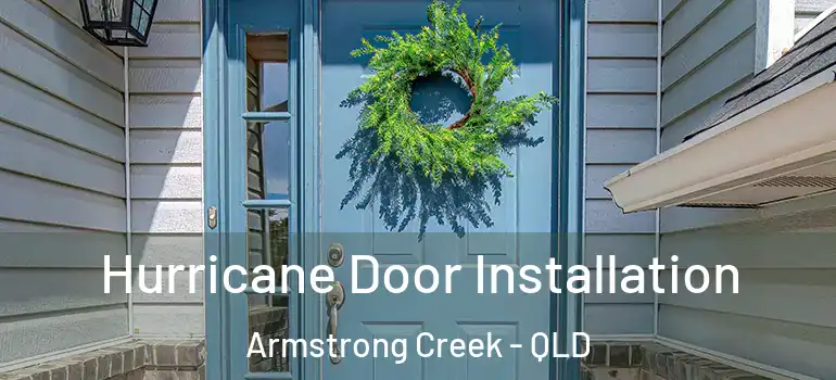 Hurricane Door Installation Armstrong Creek - QLD