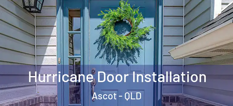 Hurricane Door Installation Ascot - QLD