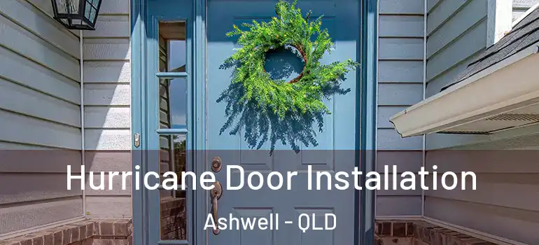 Hurricane Door Installation Ashwell - QLD