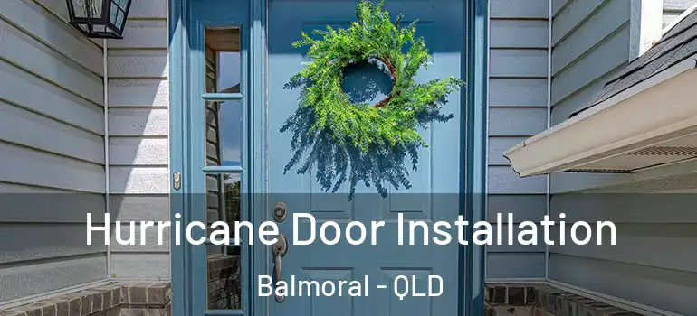 Hurricane Door Installation Balmoral - QLD