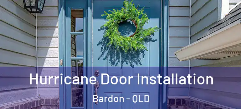 Hurricane Door Installation Bardon - QLD