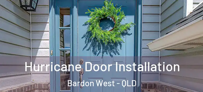 Hurricane Door Installation Bardon West - QLD