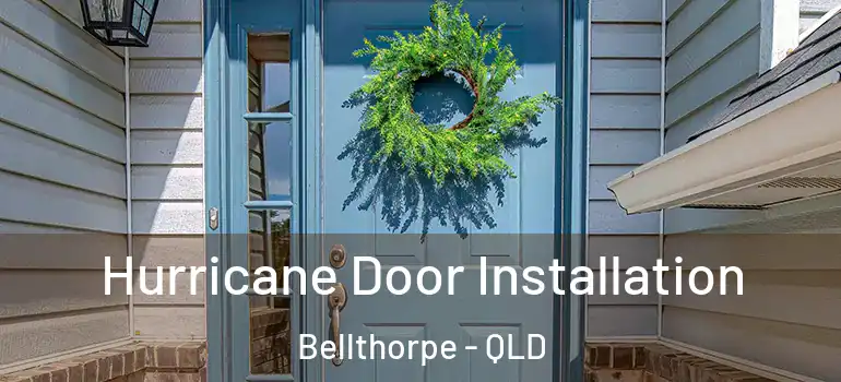  Hurricane Door Installation Bellthorpe - QLD
