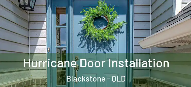 Hurricane Door Installation Blackstone - QLD