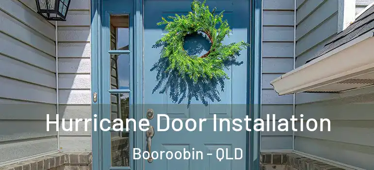 Hurricane Door Installation Booroobin - QLD