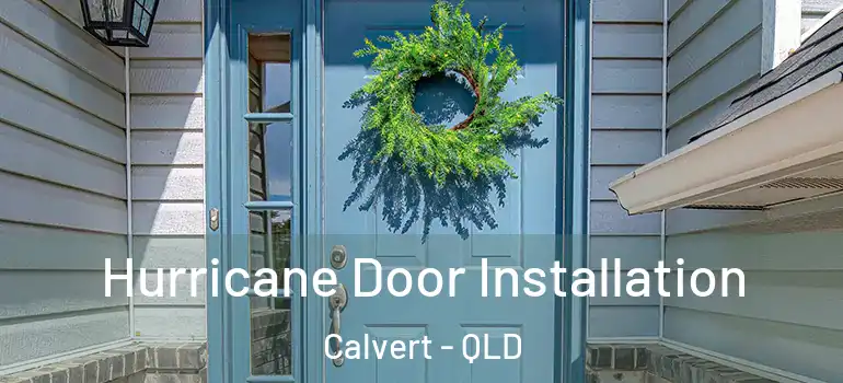 Hurricane Door Installation Calvert - QLD