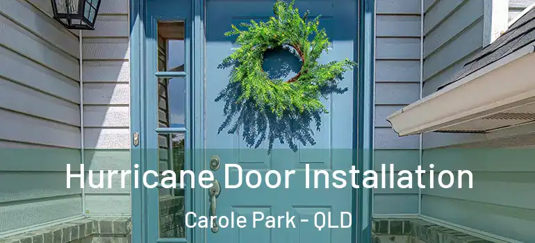 Hurricane Door Installation Carole Park - QLD