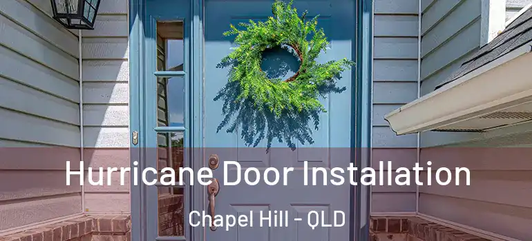 Hurricane Door Installation Chapel Hill - QLD