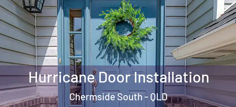 Hurricane Door Installation Chermside South - QLD