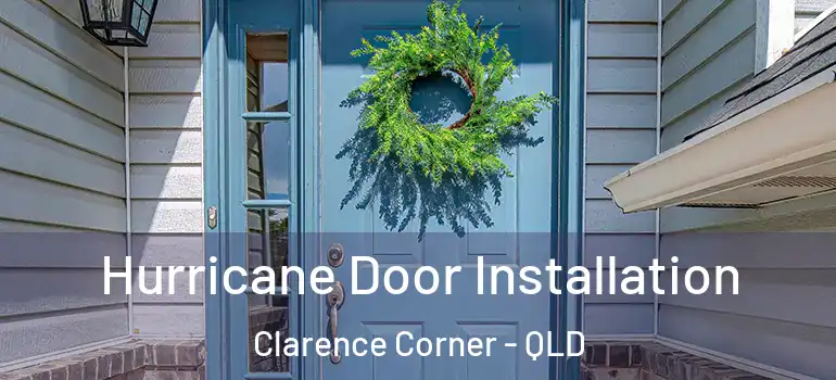  Hurricane Door Installation Clarence Corner - QLD