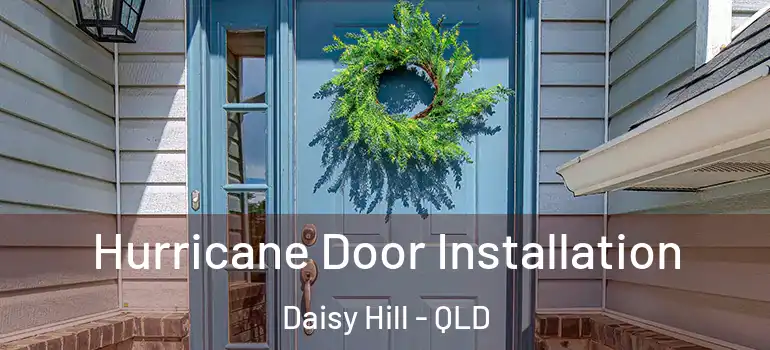 Hurricane Door Installation Daisy Hill - QLD
