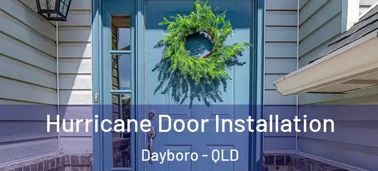 Hurricane Door Installation Dayboro - QLD