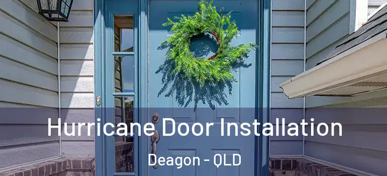 Hurricane Door Installation Deagon - QLD