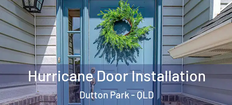 Hurricane Door Installation Dutton Park - QLD