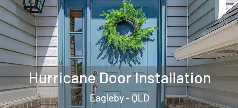 Hurricane Door Installation Eagleby - QLD