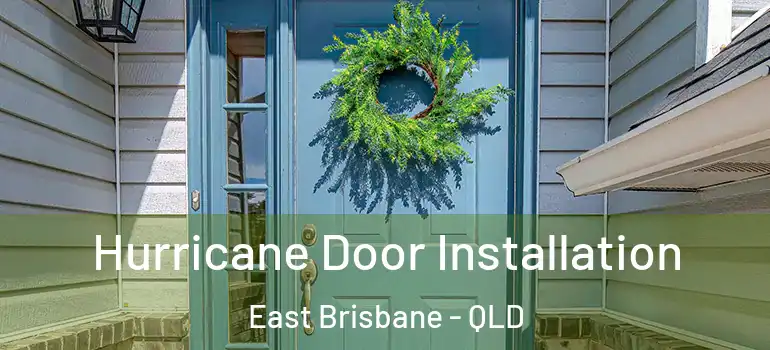  Hurricane Door Installation East Brisbane - QLD