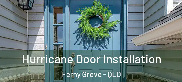 Hurricane Door Installation Ferny Grove - QLD