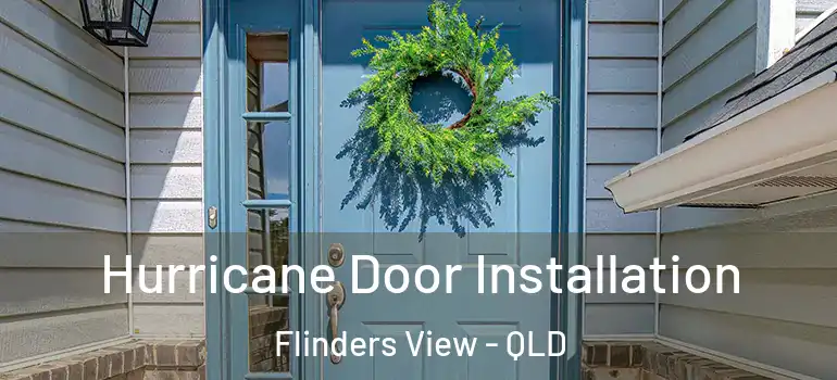Hurricane Door Installation Flinders View - QLD