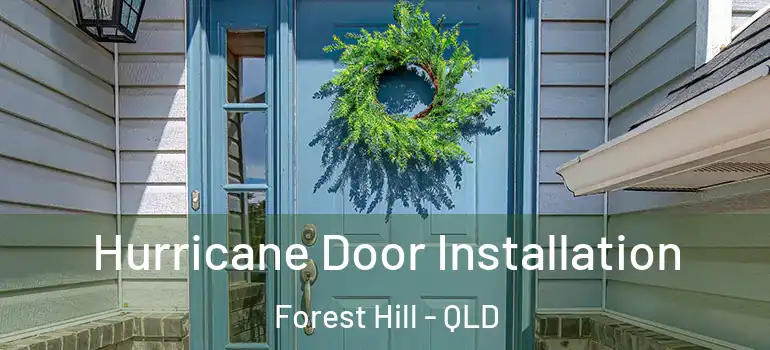 Hurricane Door Installation Forest Hill - QLD
