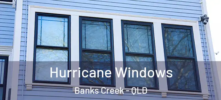 Hurricane Windows Banks Creek - QLD