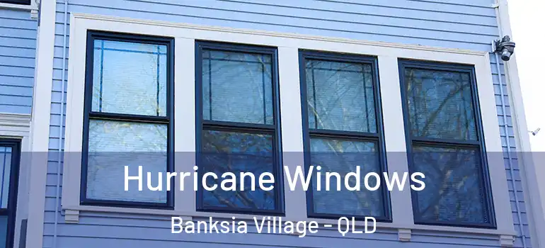 Hurricane Windows Banksia Village - QLD