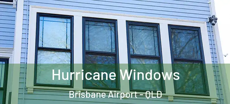 Hurricane Windows Brisbane Airport - QLD