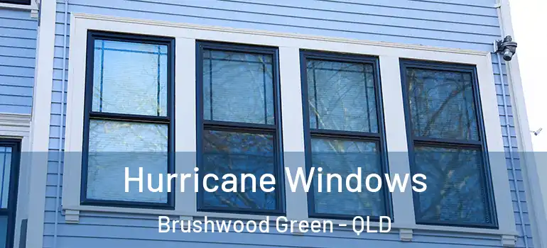 Hurricane Windows Brushwood Green - QLD