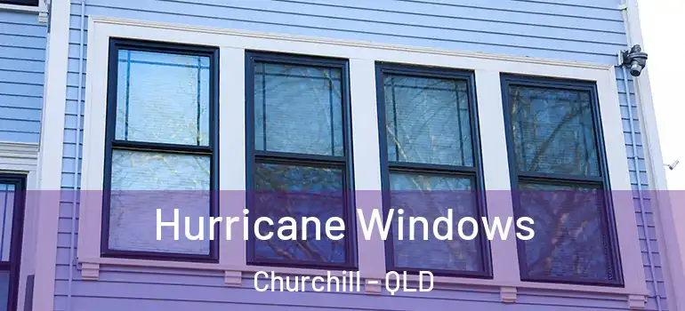 Hurricane Windows Churchill - QLD