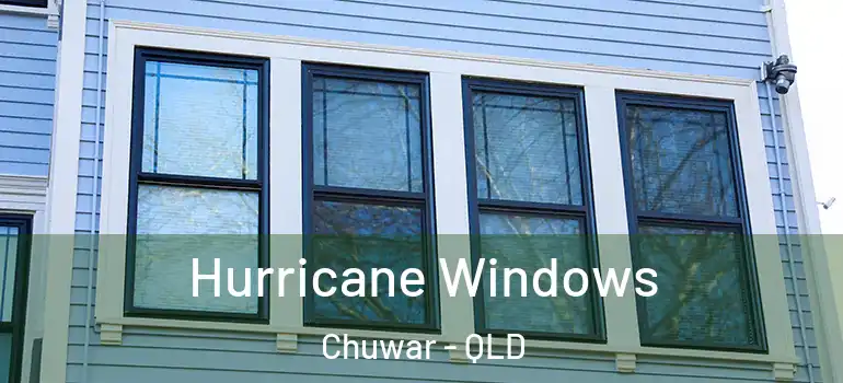 Hurricane Windows Chuwar - QLD