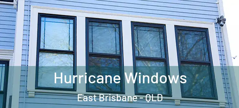 Hurricane Windows East Brisbane - QLD