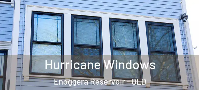 Hurricane Windows Enoggera Reservoir - QLD