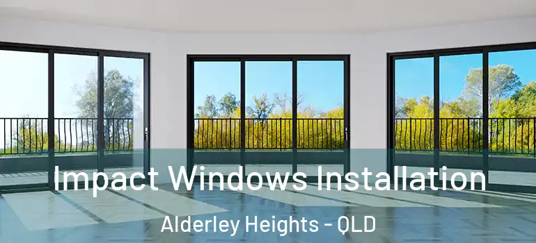 Impact Windows Installation Alderley Heights - QLD