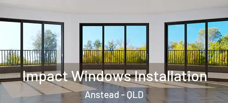 Impact Windows Installation Anstead - QLD
