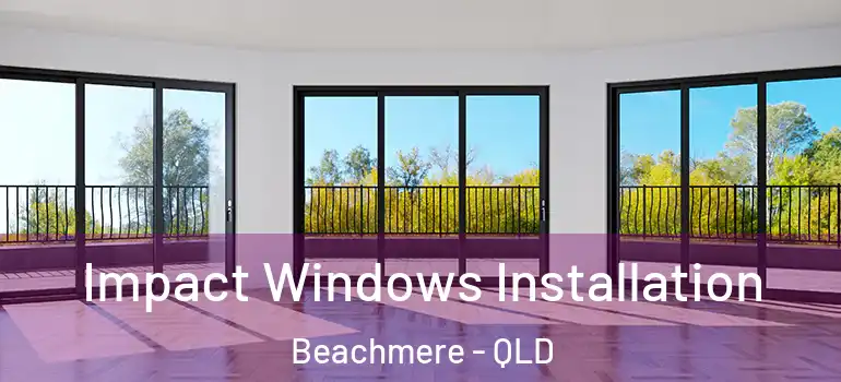 Impact Windows Installation Beachmere - QLD